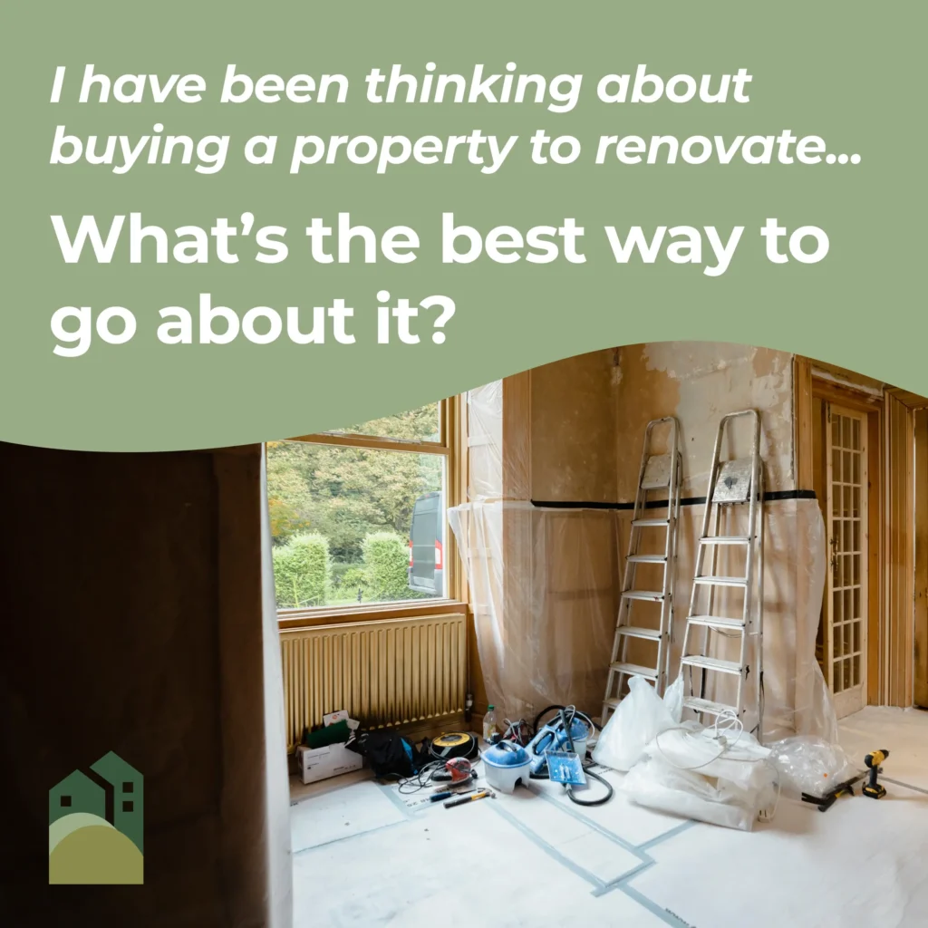 buying a property to renovate